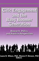 Civic Engagement And the Baby Boomer Generation: Research, Policy, And Practice Perspectives 0789005786 Book Cover