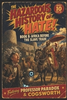 The Hazardous History of Hate: Book 8: Africa Before the Slave Trade B0H9FP1KTB Book Cover
