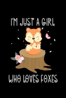 I'm Just a Girl Who Loves Foxes: Foxes Notebook | Cute Gift for Girls and Women (120 Lined Pages, 6" x 9”) 1678791792 Book Cover