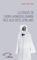 La pensée de Cheikh Ahmadou Bamba face aux défis africains (Harmattan Sénégal) (French Edition) 2343100217 Book Cover