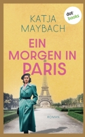 Ein Morgen in Paris: Roman: Die Bonnet-Frauen 1 Der Auftakt einer Familiensaga voller Liebe, Dramatik und Schicksal (German Edition) 3986909842 Book Cover