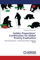 Golden Proportions’ Combination for Global Poverty Eradication: Poverty Eradication - Combination Ratios & Method Model 3659109029 Book Cover