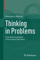 Thinking in Problems: How Mathematicians Find Creative Solutions 0817684050 Book Cover