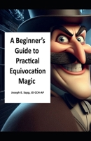 A Beginner’s Guide to Practical Equivocation Magic B0DVRNMP1Q Book Cover