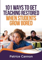 101 Ways to Get Teaching Restored When Students Grow Bored B0B8BJB4Y5 Book Cover