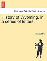 History of Wyoming, in a series of letters. 124148760X Book Cover