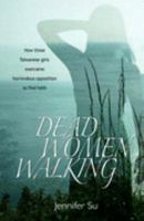 Dead Woman Walking: Entangled in Addiction, Abuse and Idol Worship, These Women Seemed Beyond Hope 1854248057 Book Cover