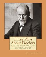 Three Plays About Doctors 1456447122 Book Cover