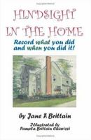 Hindsight in the Home: Record What You Did and When You Did It 1581127979 Book Cover