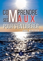 Comprendre ses maux pour s'en libérer B0C9SNY64H Book Cover