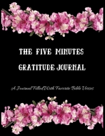 THE FIVE MINUTES GRATITUDE JOURNAL: A 52 Week Guide To Cultivate An Attitude Of Gratitude:A Journal Filled With Favourite Bible Verses Paperback 1677004053 Book Cover