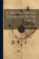 A Treatise on the Geometry of the Circle 1021922552 Book Cover