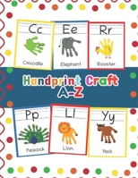 Handprint Craft A-Z: ABC Animal Handprint End of the year activity, Ages 3-5, PreK, Kindergarten, Preschool, Gift B084DH5BDW Book Cover