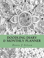 Doodling Diary & Monthly Planner: A Creative and Inspirational Diary For Your Thoughts, Notes, Dates & Fun 1536994936 Book Cover