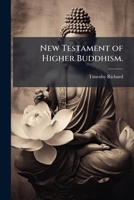 New Testament of Higher Buddhism. 1023978911 Book Cover