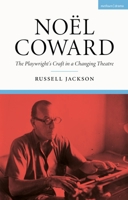 Noël Coward: The Playwright’s Craft in a Changing Theatre 1350246107 Book Cover