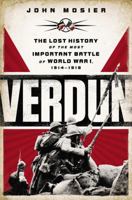 Verdun: The Lost History of the Most Important Battle of World War I, 1914-1918 0451414632 Book Cover