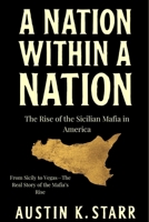 A Nation Within a Nation: The Rise of the Sicilian Mafia in America (The Cartels chronicle series) B0FH796MYV Book Cover