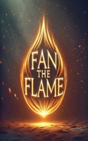 Fan The Flame B0DXNYFKKF Book Cover