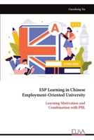 ESP Learning in Chinese Employment-Oriented University: Learning Motivation and Combination with PBL 9999324053 Book Cover