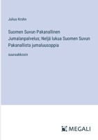 Suomen Suvun Pakanallinen Jumalanpalvelus; Neljä lukua Suomen Suvun Pakanallista jumaluusoppia: suuraakkosin (Finnish Edition) 3387078781 Book Cover