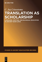 Translation as Scholarship: Language, Writing, and Bilingual Education in Ancient Babylonia 1501516663 Book Cover