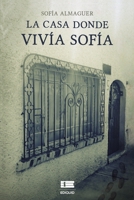 La casa donde vivía Sofía 6125078523 Book Cover