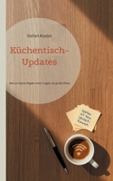 Küchentisch-Updates: Warum kleine Regeln mehr tragen als große Pläne (German Edition) 3695706007 Book Cover