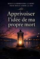 Apprivoiser l'idée de ma propre mort (French Edition) B0H38P2FL8 Book Cover