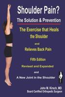 Shoulder Pain? The Solution & Prevention: Fifth Edition, Revised & Expanded 1634988558 Book Cover