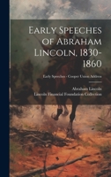 Early Speeches of Abraham Lincoln, 1830-1860; Early Speeches - Cooper Union Address 1020520418 Book Cover