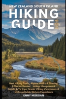 New Zealand South Island Hiking Guide 2026: Best Hiking Trails, Alpine Walks & Glacier Routes – Insider Tips, Scenic Viewpoints & Unforgettable Nature Experience B0GY1G263J Book Cover