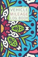 Vehicle Mileage Log Book: An Automobile Mileage Tracker for Taxes 6 X 9 Beautiful Matte Cover 100 Pages 1091975205 Book Cover