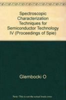 Spectroscopic Characterization Techniques for Semiconductor Technology IV: 25-26 March 1992 Somerset, New Jersey (Proceedings of S P I E) 0819408395 Book Cover