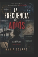 LA FRECUENCIA DEL ADIOS (Spanish Edition) B0HH2THQZZ Book Cover