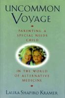 Uncommon Voyage: Parenting a Special Needs Child in the World of Alternative Medicine 0571198872 Book Cover