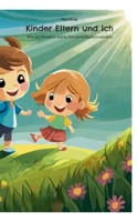 Kinder Eltern und Ich: Wie aus Kindern starke Persönlichkeiten werden (German Edition) 3758388236 Book Cover