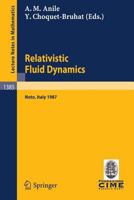 Relativistic Fluid Dynamics: Lectures given at the 1st 1987 Session of the Centro Internazionale Matematico Estivo (C.I.M.E.) held at Noto, Italy, May 25-June 3, 1987 (Lecture Notes in Mathematics) 354051466X Book Cover