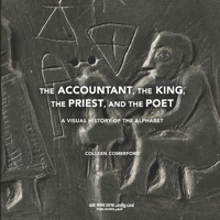 The Accountant, the King, the Priest, and the Poet: A Visual History of the Alphabet B0G1S3N6CT Book Cover
