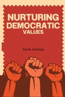Nurturing Democratic Values B0F4M63BXM Book Cover