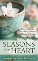 Seasons of the Heart: A Year of Devotions from One Generation of Women to Another B0GT5YPP87 Book Cover
