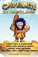 Cavemen in Babyland: What New & Expecting Mommies Should Know about New Daddies 098363310X Book Cover