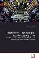 Integriertes Technologie-Roadmapping (iTR): Wie kleine und mittlere Automobilzulieferer nachhaltig Zukunft gestalten können 3639329538 Book Cover