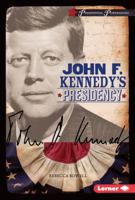 John F. Kennedy's Presidency 146777927X Book Cover