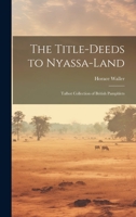 The Title-deeds to Nyassa-land: Talbot Collection of British Pamphlets 102222266X Book Cover