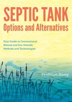 Septic Tank Options and Alternatives: Your Guide to Conventional Natural and Eco-friendly Methods and Technologies 1856232085 Book Cover
