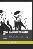 Zibby's Mission and the Quest of Ritz: Two tales of a Feathered hero and two aging Felines B095GJ4S84 Book Cover