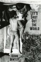 Let's Shut Out the World 1937627292 Book Cover