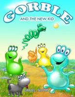 Gorble and the New Kid 1475245580 Book Cover