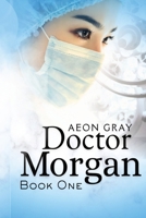 Doctor Morgan: Book One 321987262X Book Cover